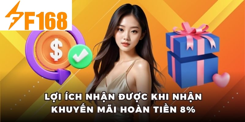 Lợi ích nhận được khi nhận khuyến mãi hoàn tiền 8%